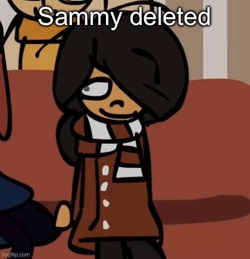 maya | Sammy deleted | image tagged in maya | made w/ Imgflip meme maker