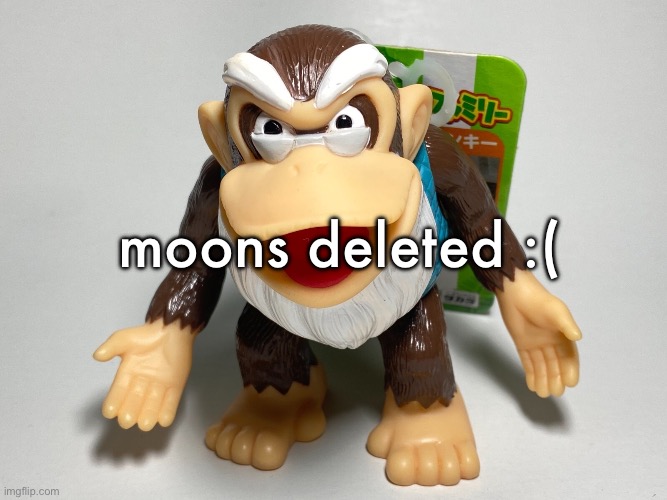 cranky kong | moons deleted :( | image tagged in cranky kong | made w/ Imgflip meme maker