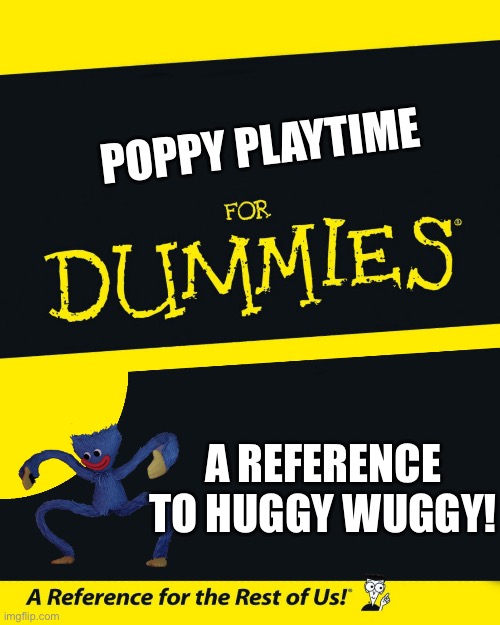 For Dummies | Poppy playtime; A reference to huggy wuggy! | image tagged in for dummies | made w/ Imgflip meme maker