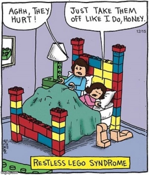 The Plight of the Plastic People | restless leg syndrome | image tagged in vince vance,cartoons,legos,restless,lego,syndrome | made w/ Imgflip meme maker