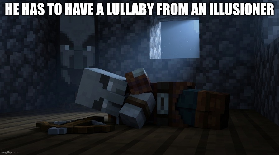 Pillager That Is An Illager Captain Sleeping | He has to have a lullaby from an illusioner | image tagged in pillager that is an illager captain sleeping | made w/ Imgflip meme maker