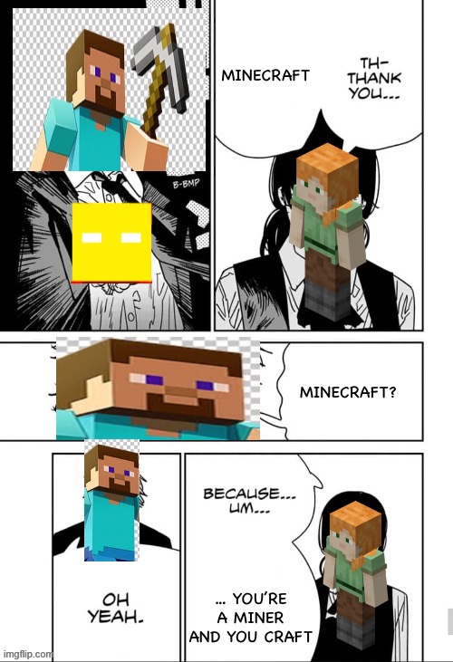 Original post | Minecraft; Minecraft? … you’re a miner and you craft | image tagged in thank you chainsaw man,minecraft,chainsaw man | made w/ Imgflip meme maker