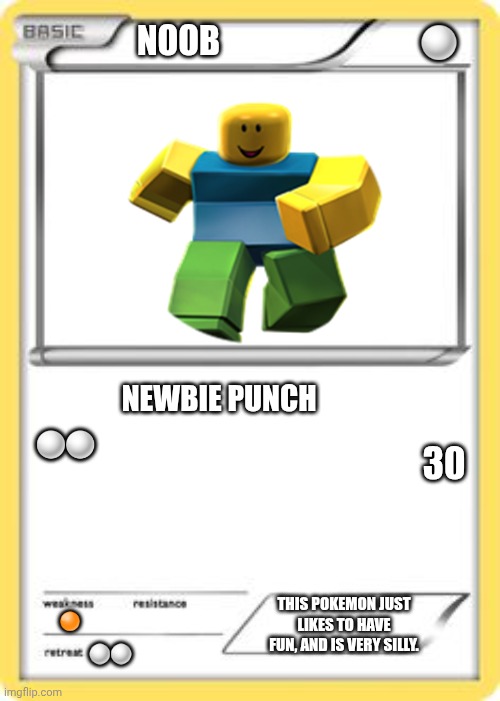 Blank pokemon card | Noob; ⚪; Newbie punch; ⚪⚪; 30; This pokemon just likes to have fun, and is very silly. 🟠; ⚪⚪ | image tagged in blank pokemon card | made w/ Imgflip meme maker