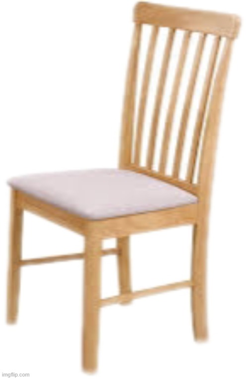 Chair | image tagged in chair | made w/ Imgflip meme maker