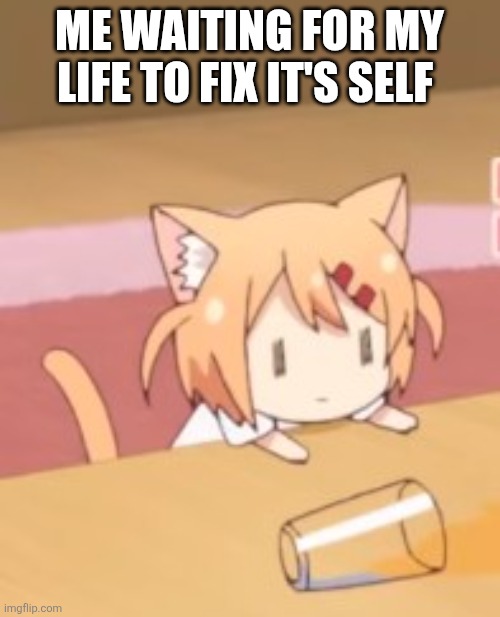 Waiting | Me waiting for my life to fix it's self | image tagged in maa watching | made w/ Imgflip meme maker