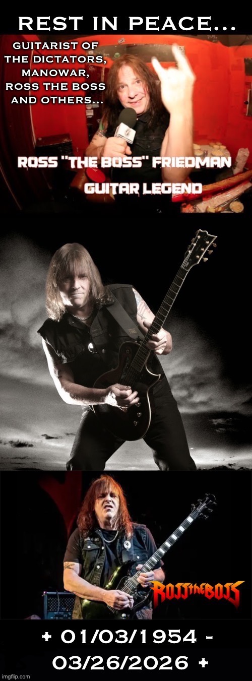 Another metal legend is gone | Guitarist of 
the dictators, 
manowar, 
Ross the boss 
and others… | image tagged in heavy metal,ross the boss,rest in peace,tribute,guitar god,manowar | made w/ Imgflip meme maker