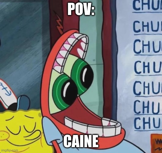 Shoked mr krabs | POV:; Caine | image tagged in shoked mr krabs | made w/ Imgflip meme maker
