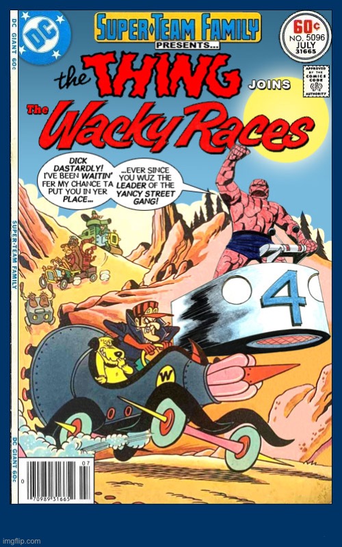 A wacky crossover… | image tagged in comics,the thing,the wacky races,crossover,super team family | made w/ Imgflip meme maker