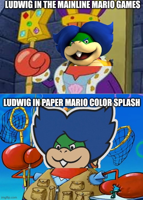 Ludwig in the mainline Mario games; Ludwig in Paper Mario Color Splash | image tagged in memes,i'm the captain now | made w/ Imgflip meme maker