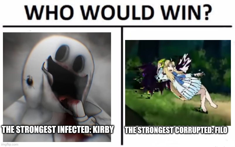 Everyone is Screwed. Sources: SSBU World in Dark (Kirby) FNF Glitched Legends (Filo) | The strongest infected: Kirby; The strongest corrupted: Filo | image tagged in who would win,kirby,rising of the shield hero,filo,infection,pibby | made w/ Imgflip meme maker