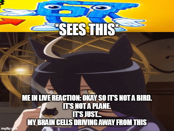 fr | *sees this*; me in live reaction: okay so it's not a bird.
it's not a plane.
it's just...
my brain cells driving away from this | image tagged in manhattan cafe,67,anti 67,uma musume,horse | made w/ Imgflip meme maker