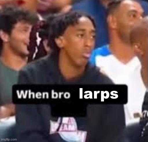 larps | made w/ Imgflip meme maker