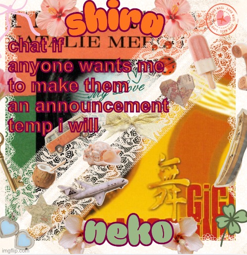 neko and shira shared temp <3 | chat if anyone wants me to make them an announcement temp i will | image tagged in neko and shira shared temp 3 | made w/ Imgflip meme maker