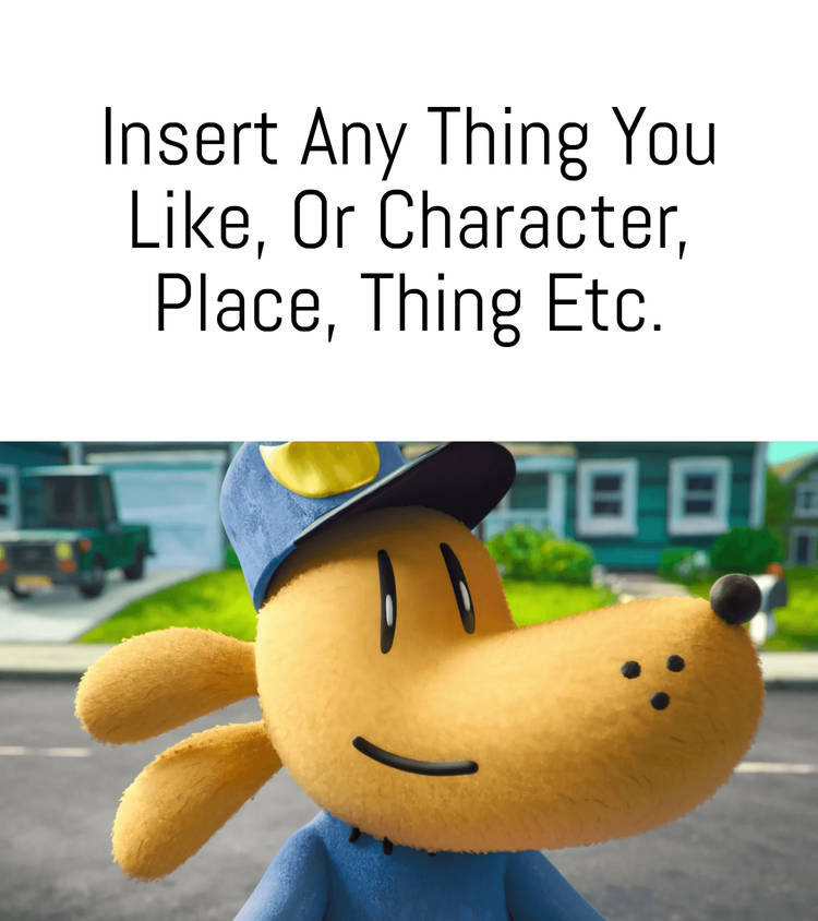 Dog Man Like What/Who? Blank Meme Template