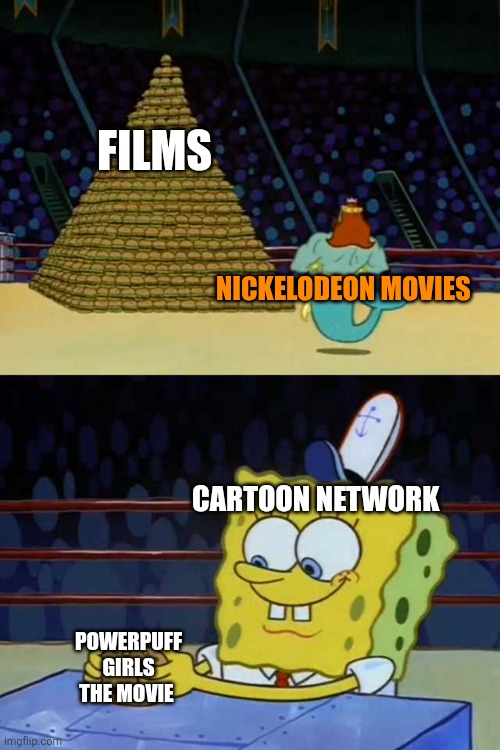 Nickelodeon Movies vs Cartoon Network | Films; Nickelodeon Movies; Cartoon Network; Powerpuff Girls The Movie | image tagged in king neptune vs spongebob,nickelodeon movies,cartoon network,films,powerpuff girls,powerpuff girls the movie | made w/ Imgflip meme maker