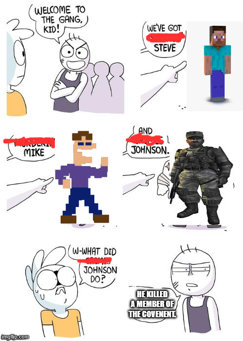 Game gangs be like. | He killed a member of the Covenent. | image tagged in crimes johnson | made w/ Imgflip meme maker