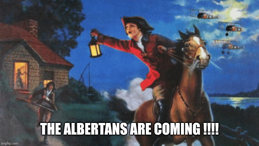 Canadian politics | The albertans are coming !!!! | image tagged in political meme | made w/ Imgflip meme maker