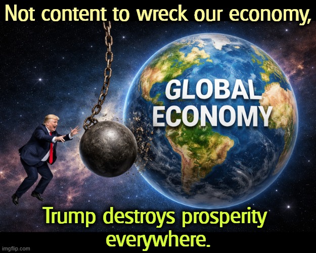 Iran sits and waits. | Not content to wreck our economy, Trump destroys prosperity 
everywhere. | image tagged in trump wrecks the whole world's economy,trump,iran,war,economy,oil | made w/ Imgflip meme maker