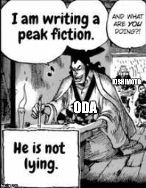 A friend checking up on his friend. | Kishimoto; Oda | image tagged in i am writing peak fiction,anime,one piece,naruto | made w/ Imgflip meme maker