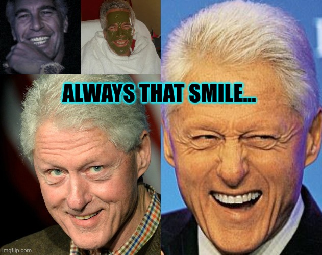 Always that smile... | image tagged in jeffrey epstein clock,jeffrey epstein green skincare,bill clinton thumbs up,bill clinton | made w/ Imgflip meme maker