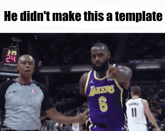He said the n wodr | He didn't make this a template | image tagged in he said the n wodr | made w/ Imgflip meme maker