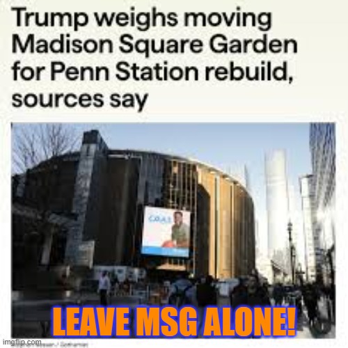 Hands off MSG | Leave MSG ALONE! | image tagged in not my president,impeach trump,madison square garden | made w/ Imgflip meme maker