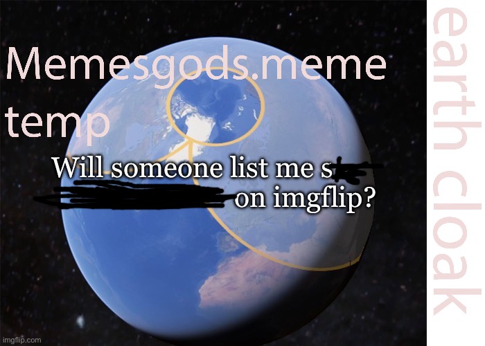 s | Will someone list me s 
                                on imgflip? | image tagged in memesgods meme temp,remix | made w/ Imgflip meme maker
