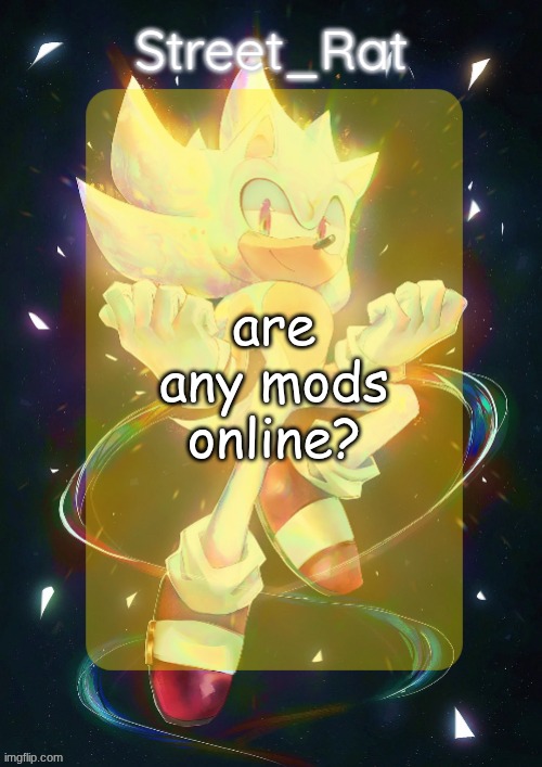 bot is telling people to off themselves | are any mods online? | image tagged in rat's hyper sonic temp | made w/ Imgflip meme maker