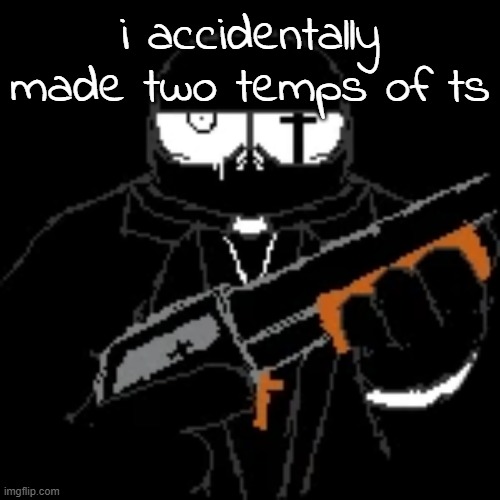 gleam. | i accidentally made two temps of ts | image tagged in gleam | made w/ Imgflip meme maker