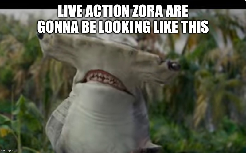 Live action zora are gonna be scary | image tagged in legend of zelda | made w/ Imgflip meme maker