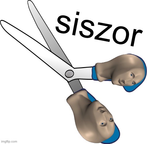 image tagged in siszor | made w/ Imgflip meme maker