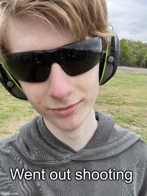 At a range not a school | Went out shooting | made w/ Imgflip meme maker