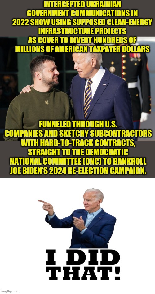 Joe Biden I Did That | image tagged in memes,zelensky,laundered,aids,joe biden,campaign | made w/ Imgflip meme maker