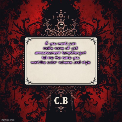 C.B's announcement temp | if you want,I can make some of y'all announcement templates,just tell me the name you want,the color scheme ,and style | image tagged in c b's announcement temp | made w/ Imgflip meme maker