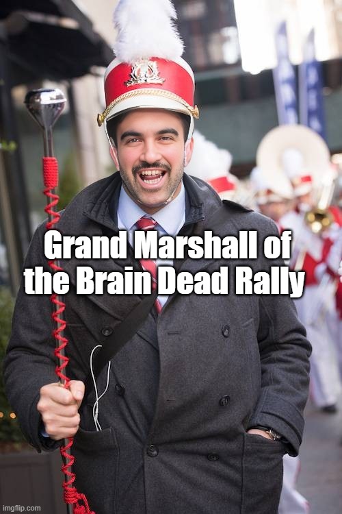 Grand Marshall of the Brain Dead Rally | made w/ Imgflip meme maker