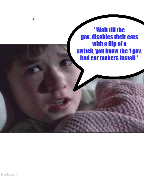 Ford Straight 6, no timing chain gears bullet proof EMP laugh. | ' Wait till the gov. disables their cars with a flip of a switch, you know the 1 gov. had car makers install ' | image tagged in memes,i see dead people | made w/ Imgflip meme maker