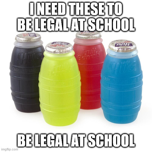 I NEED THESE TO BE LEGAL AT SCHOOL; BE LEGAL AT SCHOOL | made w/ Imgflip meme maker