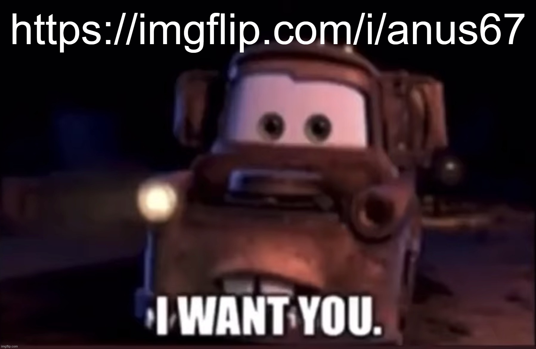 I want you | https://imgflip.com/i/anus67 | image tagged in i want you | made w/ Imgflip meme maker