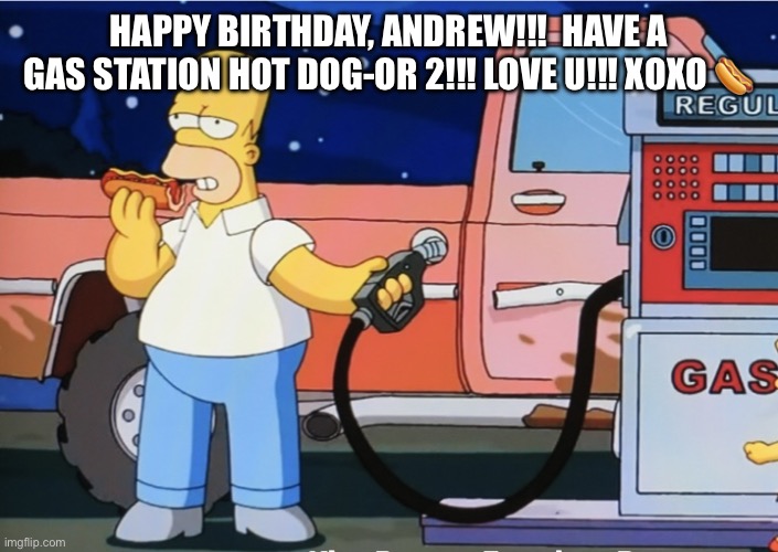 Andrew | 🌭Happy Birthday, Andrew!!!  Have a Gas Station Hot Dog-or 2!!! Love u!!! xoxo 🌭 | image tagged in andrew | made w/ Imgflip meme maker