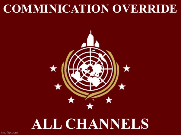 COMMINICATION OVERRIDE ALL CHANNELS | made w/ Imgflip meme maker