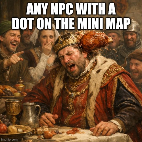 Crimson Desert Trust Buildup | Any NPC with a dot on the mini map | image tagged in video games,computer games,ps5,xbox | made w/ Imgflip meme maker