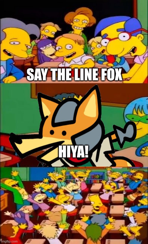 say the line bart! simpsons | Say the line Fox; Hiya! | image tagged in say the line bart simpsons | made w/ Imgflip meme maker