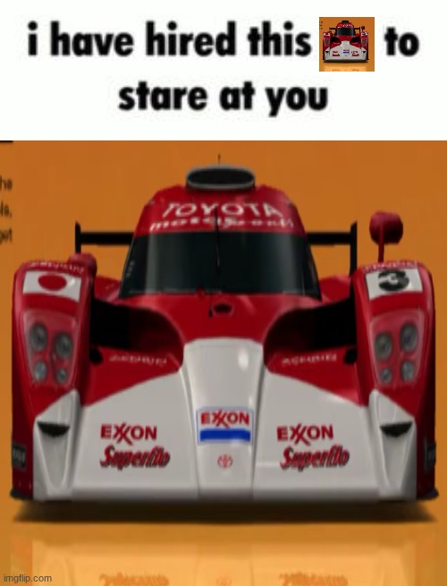 toyota gt one stare | image tagged in i have hired this to stare at you,meme,stare,gran turismo,gaming | made w/ Imgflip meme maker
