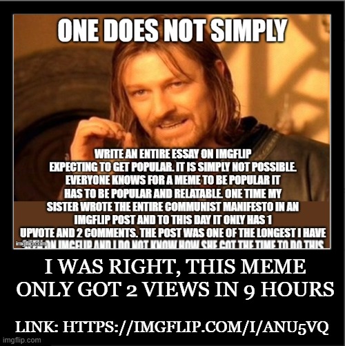 i was right | i was right, this meme only got 2 views in 9 hours; link: https://imgflip.com/i/anu5vq | image tagged in demotivational poster | made w/ Imgflip meme maker