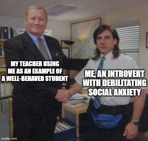 Thanks...I guess. | My teacher using me as an example of a well-behaved student; Me, an introvert with debilitating social anxiety | image tagged in the office congratulations,memes,school,introvert,social anxiety | made w/ Imgflip meme maker