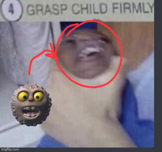 I FOUND THE THUMPIE!!! | image tagged in grasp child firmly | made w/ Imgflip meme maker