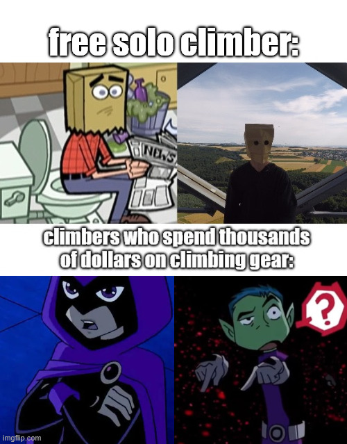 Life is unfair, sometimes | free solo climber: | image tagged in funny,climbing memes,lattice climbing,teen titans,2026,jokes | made w/ Imgflip meme maker