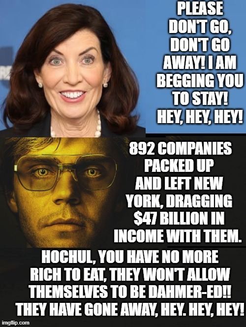 I am begging you to stay!! Hey, Hey, Hey!!!! | image tagged in jeffrey dahmer,stupid liberals | made w/ Imgflip meme maker