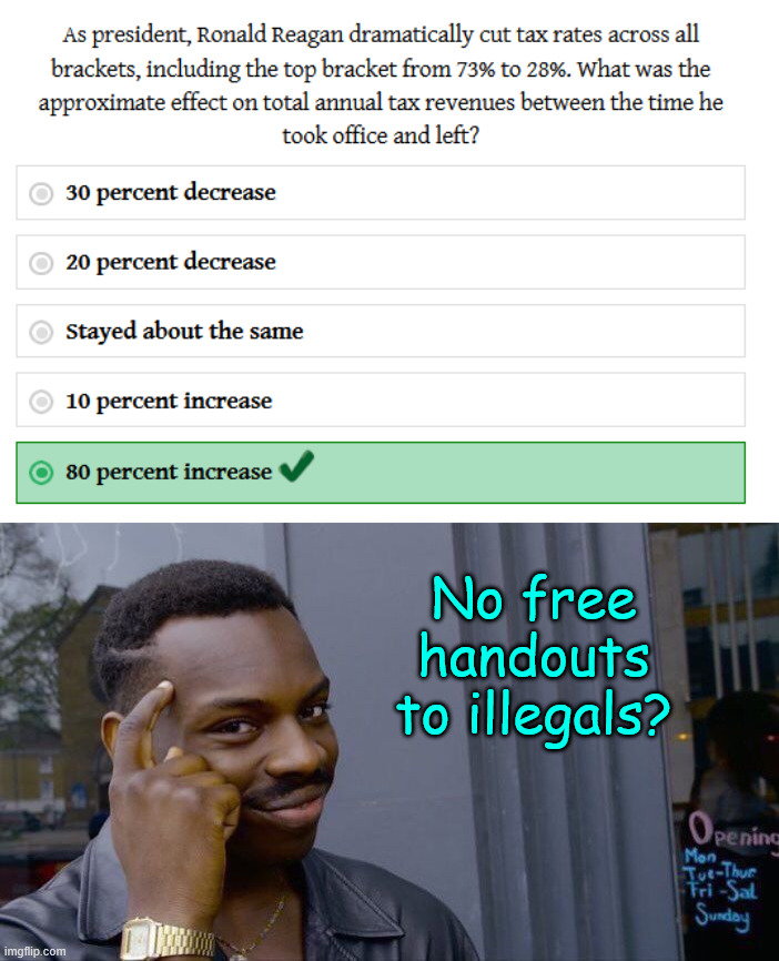 No free handouts to illegals? | image tagged in memes,roll safe think about it | made w/ Imgflip meme maker