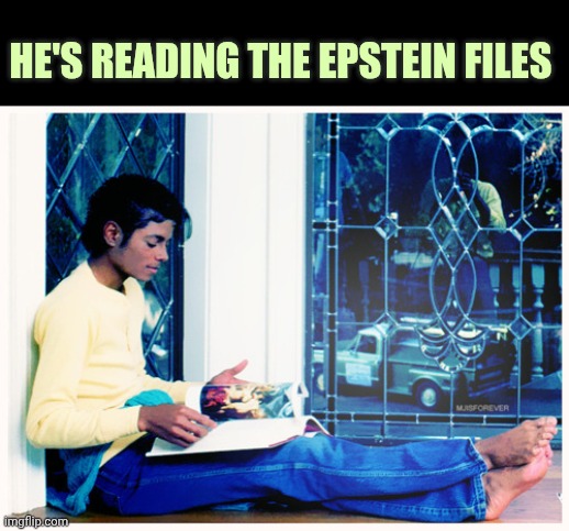 Lol | He's reading the Epstein files | image tagged in micheal jackson reading | made w/ Imgflip meme maker